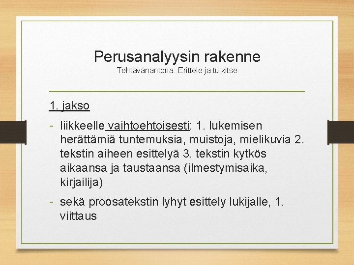 Perusanalyysin rakenne Tehtävänantona: Erittele ja tulkitse 1. jakso - liikkeelle vaihtoehtoisesti: 1. lukemisen herättämiä