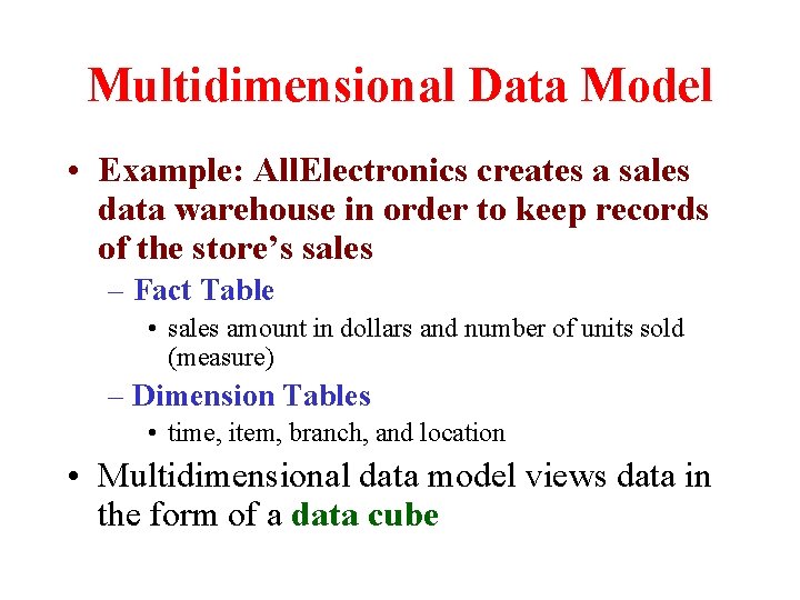 Multidimensional Data Model • Example: All. Electronics creates a sales data warehouse in order