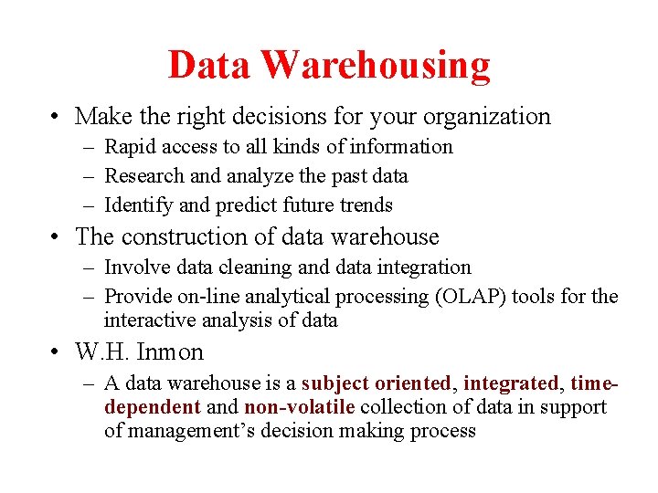 Data Warehousing • Make the right decisions for your organization – Rapid access to