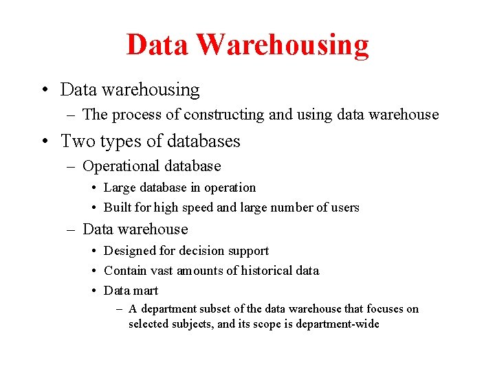 Data Warehousing • Data warehousing – The process of constructing and using data warehouse