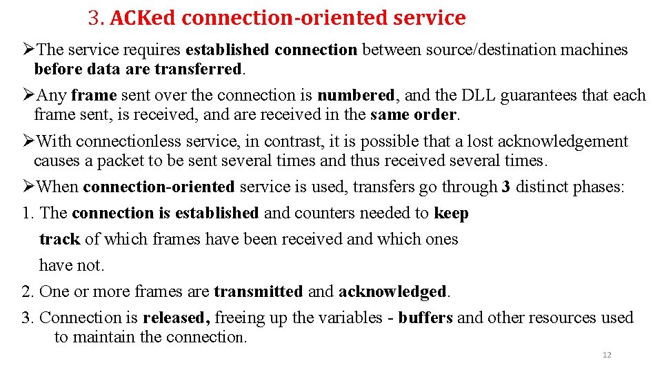 3. ACKed connection-oriented service ØThe service requires established connection between source/destination machines before data 3. ACKed connection-oriented service ØThe service requires established connection between source/destination machines before data