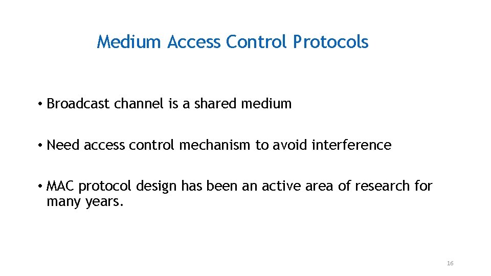 Medium Access Control Protocols • Broadcast channel is a shared medium • Need access Medium Access Control Protocols • Broadcast channel is a shared medium • Need access
