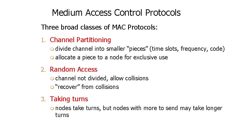 Medium Access Control Protocols Three broad classes of MAC Protocols: 1. Channel Partitioning m Medium Access Control Protocols Three broad classes of MAC Protocols: 1. Channel Partitioning m