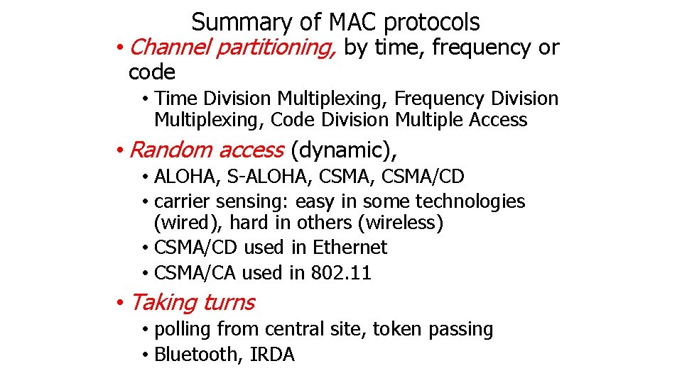 Summary of MAC protocols • Channel partitioning, by time, frequency or code • Time Summary of MAC protocols • Channel partitioning, by time, frequency or code • Time