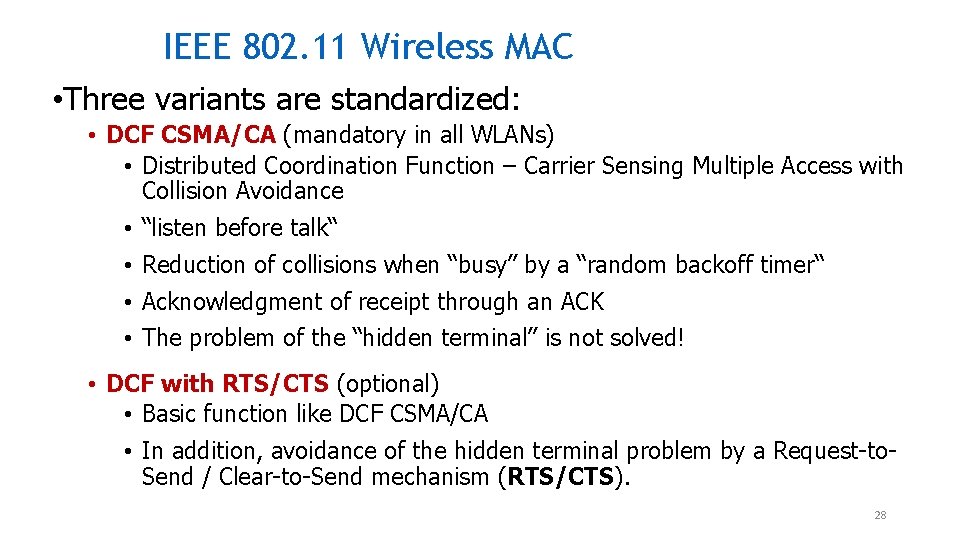 IEEE 802. 11 Wireless MAC • Three variants are standardized: • DCF CSMA/CA (mandatory IEEE 802. 11 Wireless MAC • Three variants are standardized: • DCF CSMA/CA (mandatory