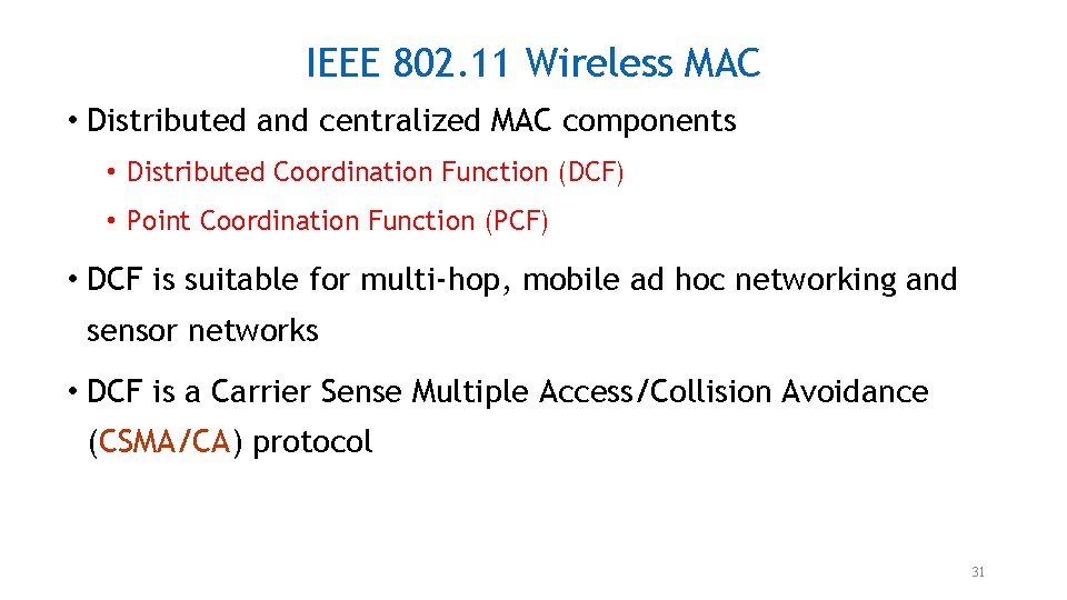 IEEE 802. 11 Wireless MAC • Distributed and centralized MAC components • Distributed Coordination IEEE 802. 11 Wireless MAC • Distributed and centralized MAC components • Distributed Coordination