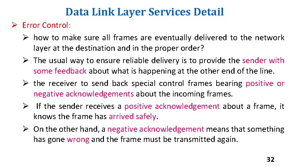 Data Link Layer Services Detail Ø Error Control: Ø how to make sure all Data Link Layer Services Detail Ø Error Control: Ø how to make sure all