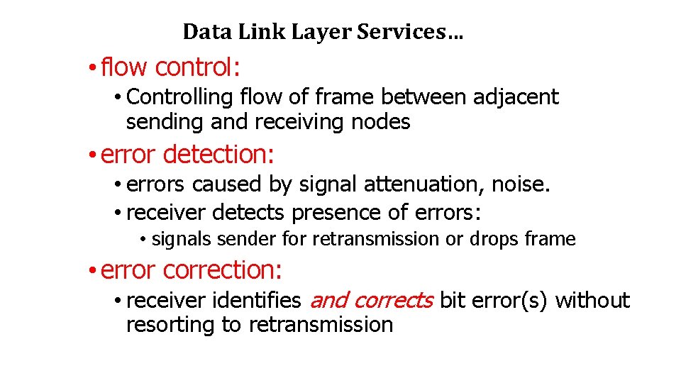 Data Link Layer Services… • flow control: • Controlling flow of frame between adjacent Data Link Layer Services… • flow control: • Controlling flow of frame between adjacent