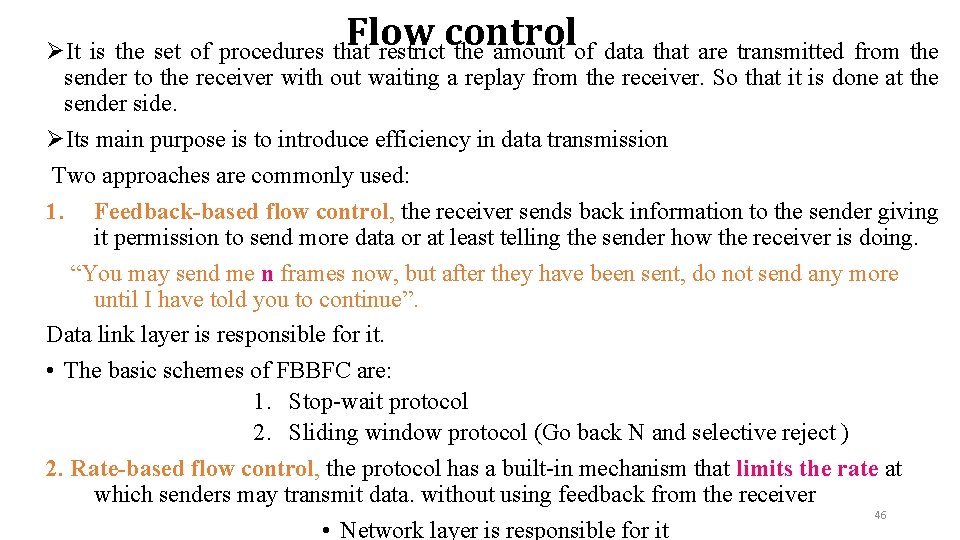 Flow control ØIt is the set of procedures that restrict the amount of data Flow control ØIt is the set of procedures that restrict the amount of data