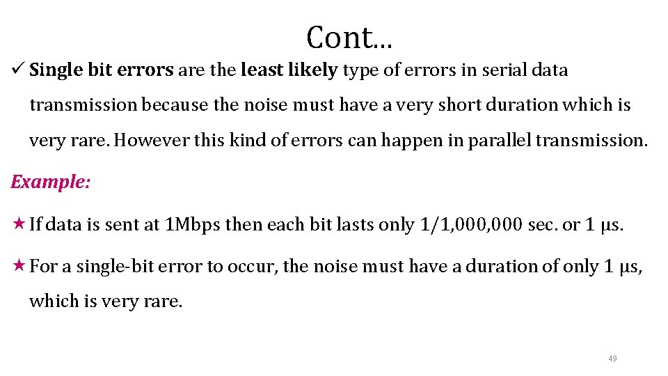 Cont. . . ü Single bit errors are the least likely type of errors Cont. . . ü Single bit errors are the least likely type of errors