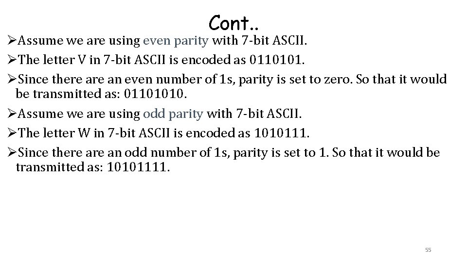 Cont. . ØAssume we are using even parity with 7 -bit ASCII. ØThe letter Cont. . ØAssume we are using even parity with 7 -bit ASCII. ØThe letter