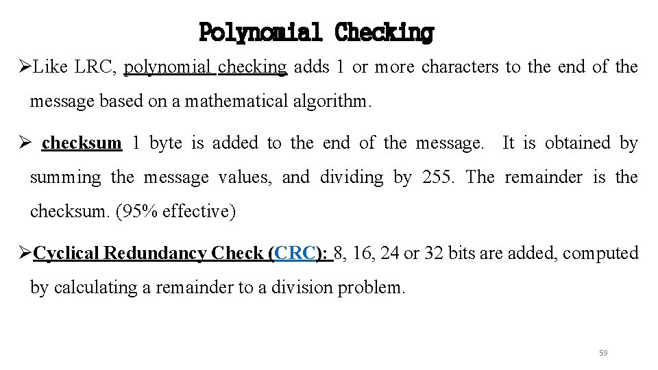 Polynomial Checking ØLike LRC, polynomial checking adds 1 or more characters to the end Polynomial Checking ØLike LRC, polynomial checking adds 1 or more characters to the end