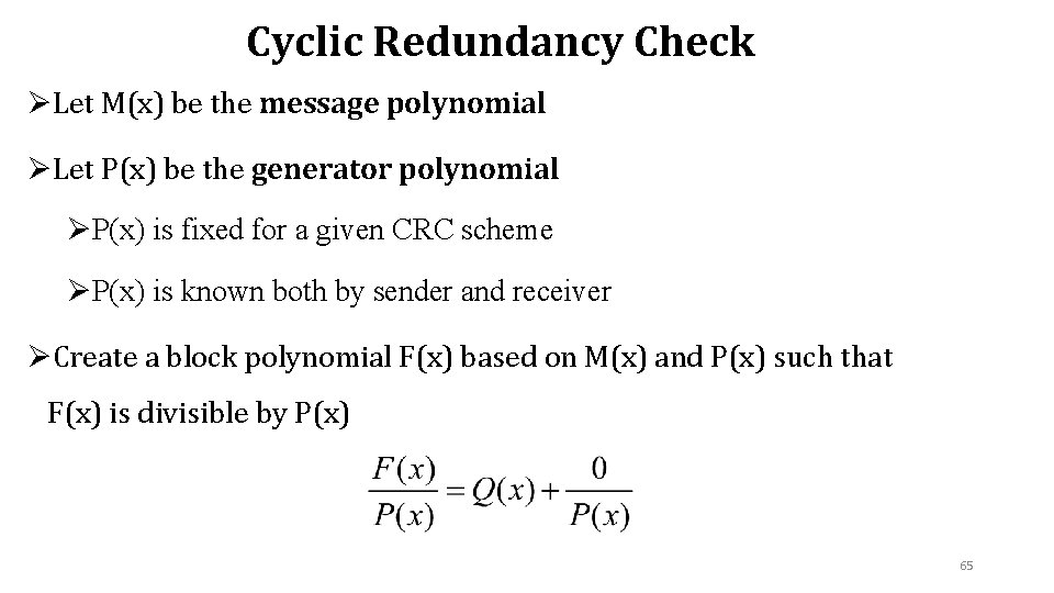 Cyclic Redundancy Check ØLet M(x) be the message polynomial ØLet P(x) be the generator Cyclic Redundancy Check ØLet M(x) be the message polynomial ØLet P(x) be the generator
