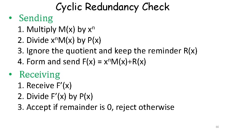 • Sending Cyclic Redundancy Check 1. Multiply M(x) by xn 2. Divide xn. • Sending Cyclic Redundancy Check 1. Multiply M(x) by xn 2. Divide xn.