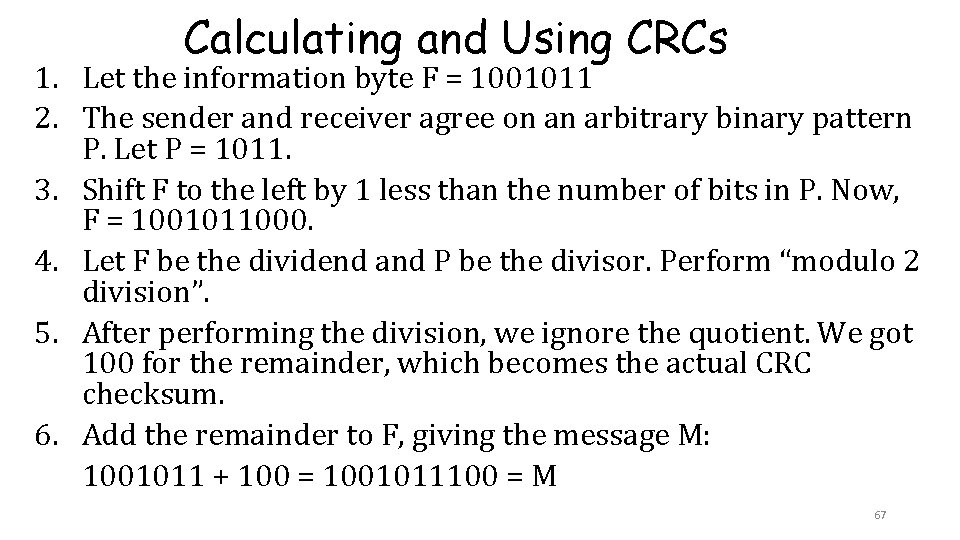 Calculating and Using CRCs 1. Let the information byte F = 1001011 2. The Calculating and Using CRCs 1. Let the information byte F = 1001011 2. The