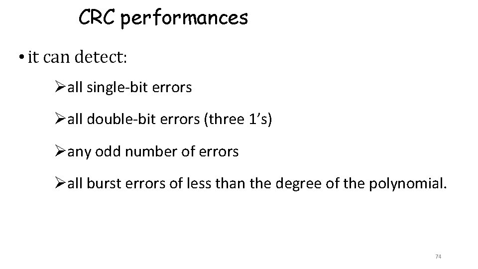 CRC performances • it can detect: Øall single-bit errors Øall double-bit errors (three 1’s) CRC performances • it can detect: Øall single-bit errors Øall double-bit errors (three 1’s)