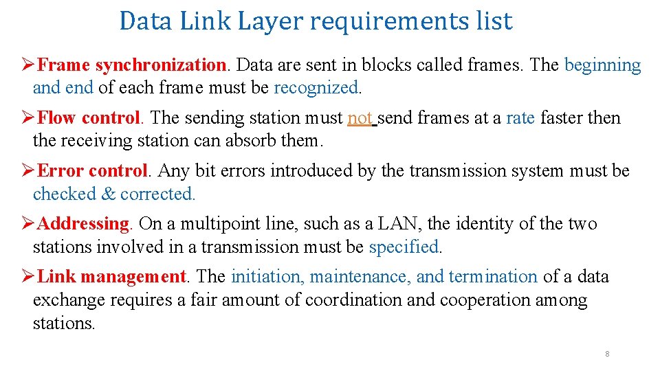 Data Link Layer requirements list ØFrame synchronization. Data are sent in blocks called frames. Data Link Layer requirements list ØFrame synchronization. Data are sent in blocks called frames.