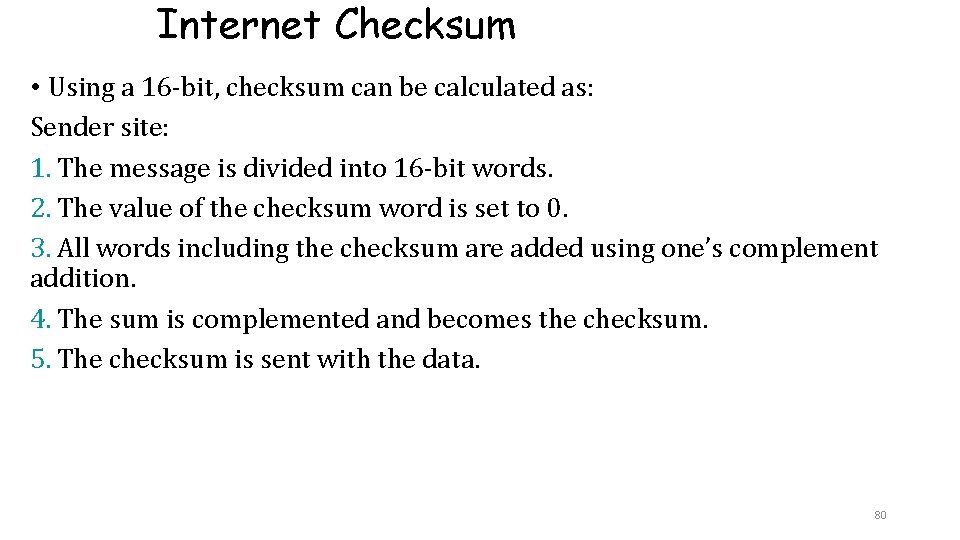 Internet Checksum • Using a 16 -bit, checksum can be calculated as: Sender site: Internet Checksum • Using a 16 -bit, checksum can be calculated as: Sender site: