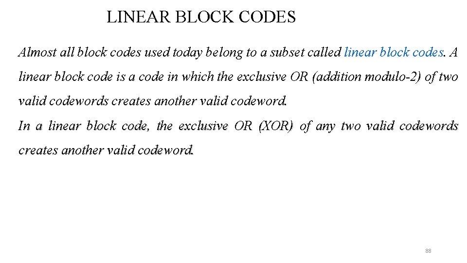 LINEAR BLOCK CODES Almost all block codes used today belong to a subset called LINEAR BLOCK CODES Almost all block codes used today belong to a subset called