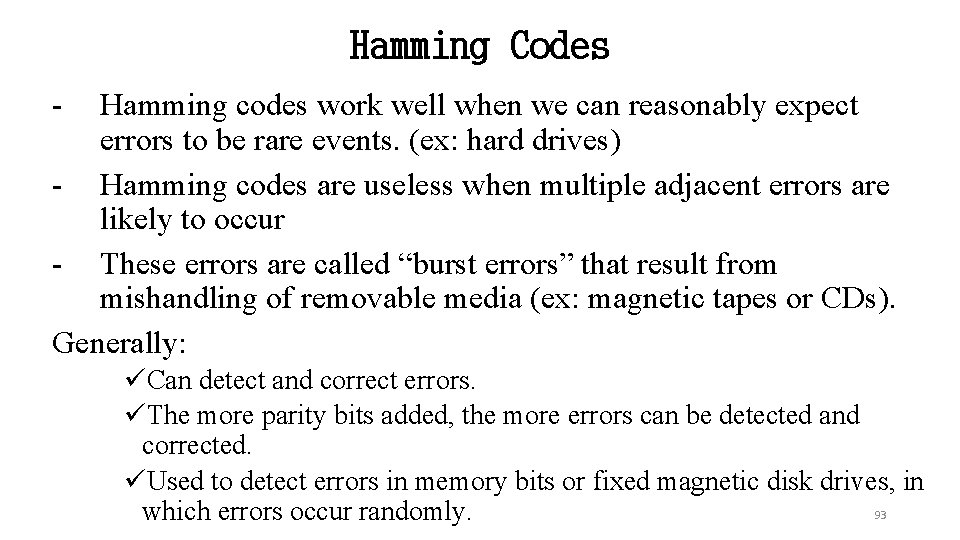 Hamming Codes - Hamming codes work well when we can reasonably expect errors to Hamming Codes - Hamming codes work well when we can reasonably expect errors to
