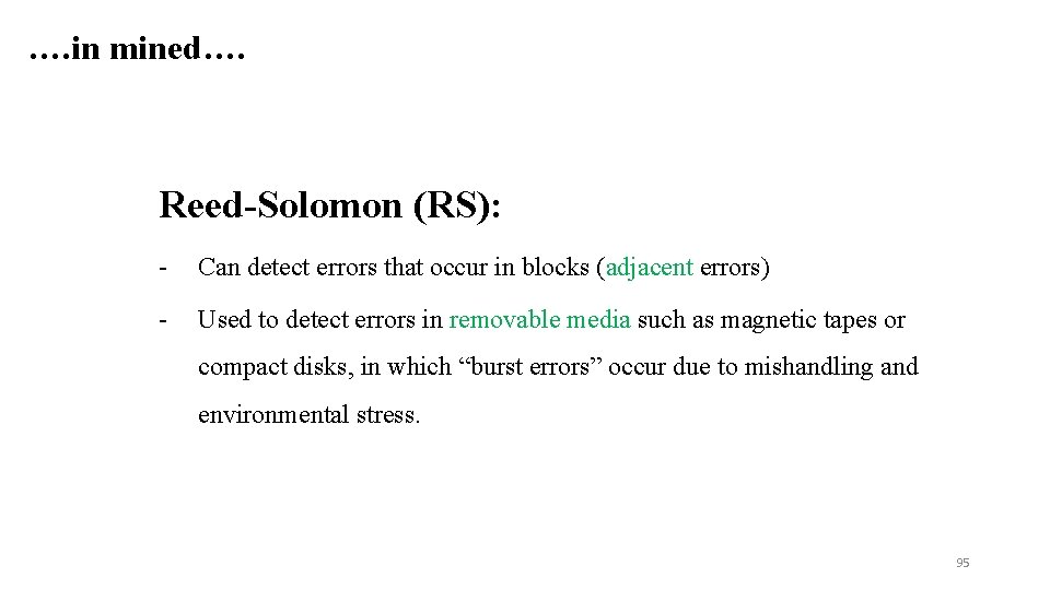 …. in mined…. Reed-Solomon (RS): - Can detect errors that occur in blocks (adjacent …. in mined…. Reed-Solomon (RS): - Can detect errors that occur in blocks (adjacent