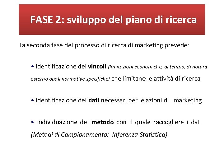 FASE 2: sviluppo del piano di ricerca La seconda fase del processo di ricerca