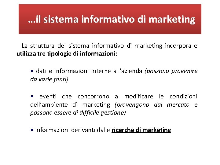 …il sistema informativo di marketing La struttura del sistema informativo di marketing incorpora e