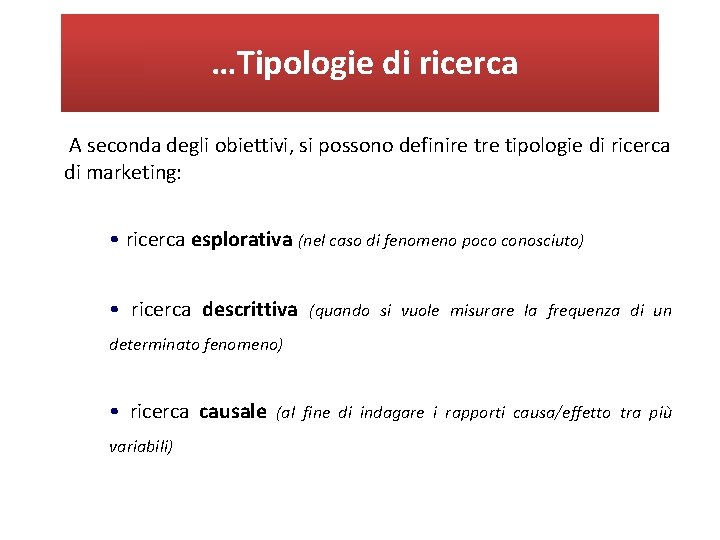 …Tipologie di ricerca A seconda degli obiettivi, si possono definire tipologie di ricerca di