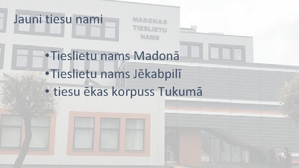 Jauni tiesu nami • Tieslietu nams Madonā • Tieslietu nams Jēkabpilī • tiesu ēkas