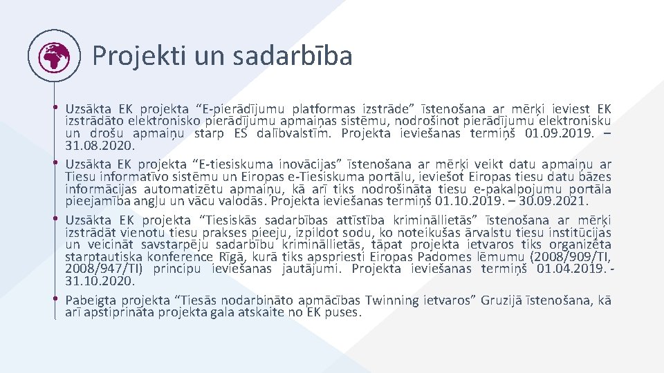 Projekti un sadarbība • Uzsākta EK projekta “E-pierādījumu platformas izstrāde” īstenošana ar mērķi ieviest