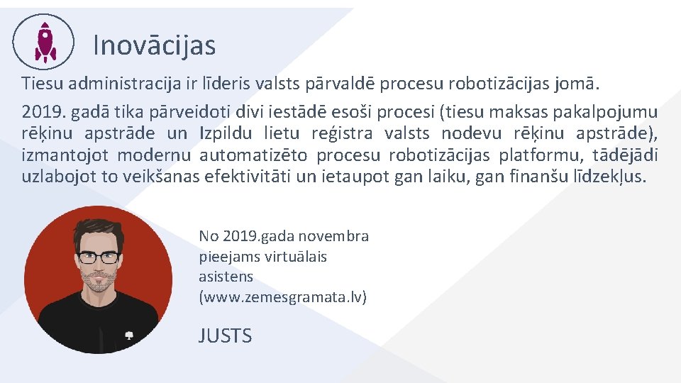 Inovācijas Tiesu administracija ir līderis valsts pārvaldē procesu robotizācijas jomā. 2019. gadā tika pārveidoti