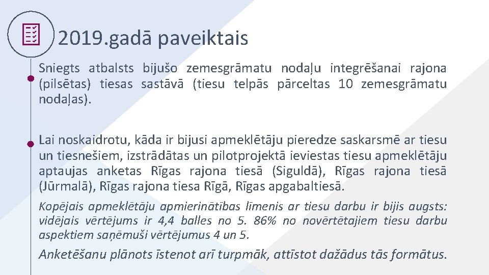 2019. gadā paveiktais Sniegts atbalsts bijušo zemesgrāmatu nodaļu integrēšanai rajona (pilsētas) tiesas sastāvā (tiesu