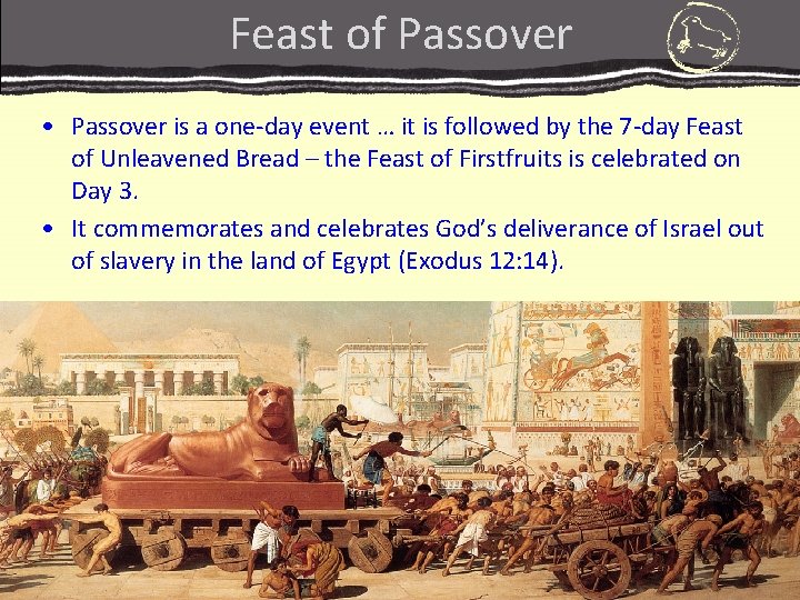 Feast of Passover • Passover is a one-day event … it is followed by