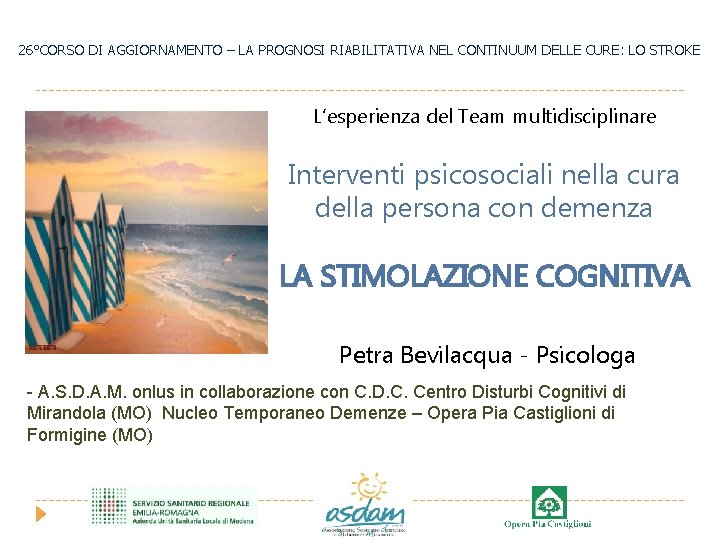 26°CORSO DI AGGIORNAMENTO – LA PROGNOSI RIABILITATIVA NEL CONTINUUM DELLE CURE: LO STROKE L’esperienza