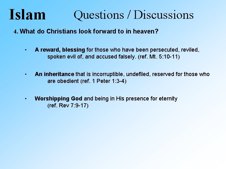 Islam Questions / Discussions 4. What do Christians look forward to in heaven? •