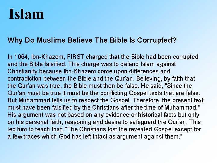 Islam Why Do Muslims Believe The Bible Is Corrupted? In 1064, Ibn-Khazem, FIRST charged