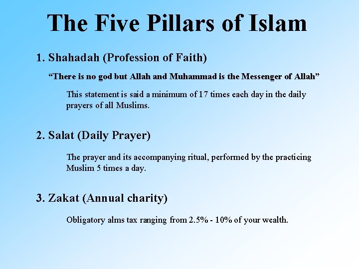 The Five Pillars of Islam 1. Shahadah (Profession of Faith) “There is no god