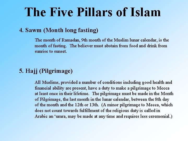 The Five Pillars of Islam 4. Sawm (Month long fasting) The month of Ramadan,