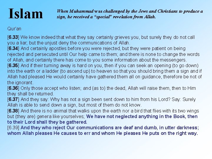 Islam When Muhammad was challenged by the Jews and Christians to produce a sign,