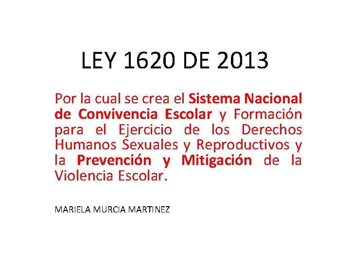 LEY 1620 DE 2013 Por la cual se crea el Sistema Nacional de Convivencia
