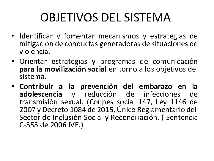 OBJETIVOS DEL SISTEMA • Identificar y fomentar mecanismos y estrategias de mitigación de conductas