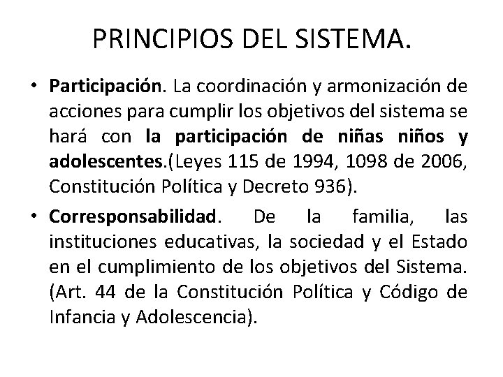 PRINCIPIOS DEL SISTEMA. • Participación. La coordinación y armonización de acciones para cumplir los