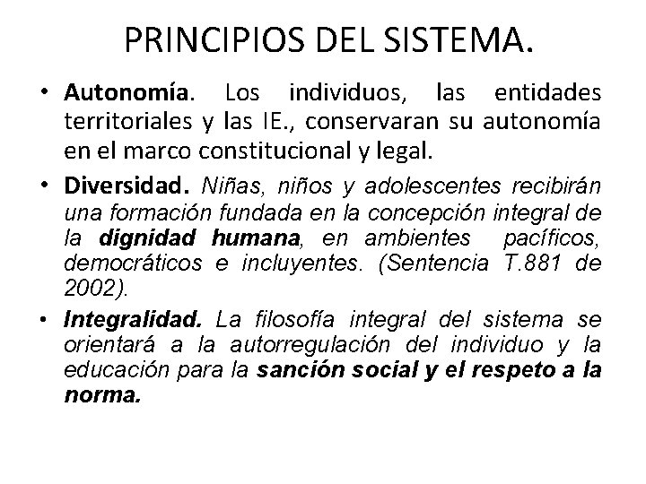 PRINCIPIOS DEL SISTEMA. • Autonomía. Los individuos, las entidades territoriales y las IE. ,