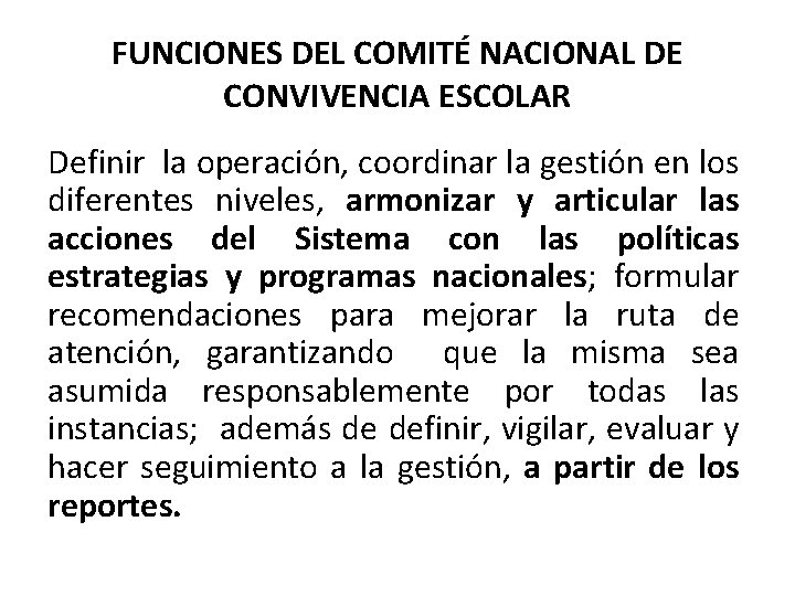 FUNCIONES DEL COMITÉ NACIONAL DE CONVIVENCIA ESCOLAR Definir la operación, coordinar la gestión en