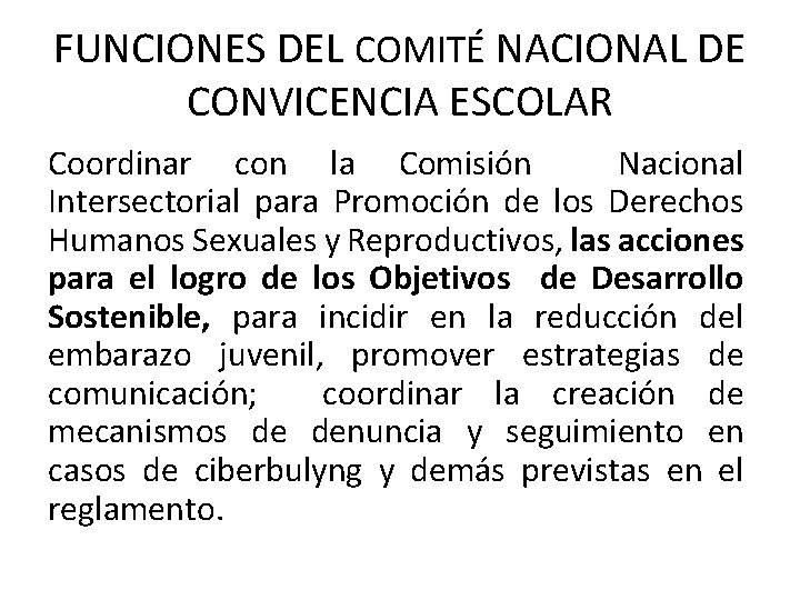 FUNCIONES DEL COMITÉ NACIONAL DE CONVICENCIA ESCOLAR Coordinar con la Comisión Nacional Intersectorial para