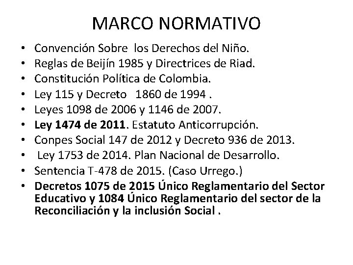 MARCO NORMATIVO • • • Convención Sobre los Derechos del Niño. Reglas de Beijín