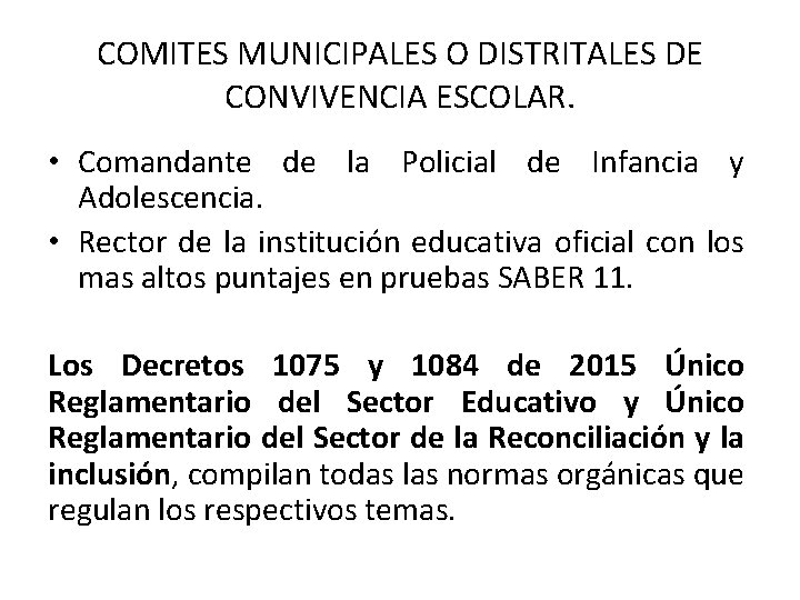 COMITES MUNICIPALES O DISTRITALES DE CONVIVENCIA ESCOLAR. • Comandante de la Policial de Infancia