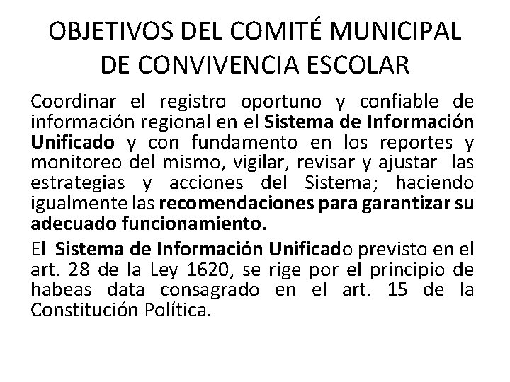OBJETIVOS DEL COMITÉ MUNICIPAL DE CONVIVENCIA ESCOLAR Coordinar el registro oportuno y confiable de