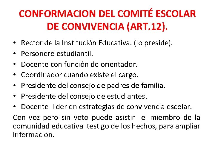 CONFORMACION DEL COMITÉ ESCOLAR DE CONVIVENCIA (ART. 12). • Rector de la Institución Educativa.