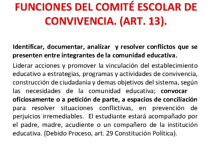 FUNCIONES DEL COMITÉ ESCOLAR DE CONVIVENCIA. (ART. 13). Identificar, documentar, analizar y resolver conflictos